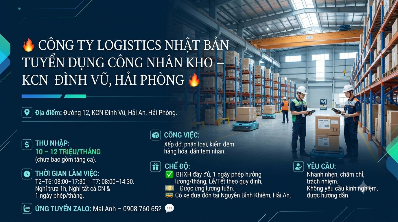 TUYỂN CÔNG NHÂN KHO LOGISTICS TẠI KCN ĐÌNH VŨ, HẢI PHÒNG – CHUYÊN HÀNH CHÍNH LƯƠNG CAO